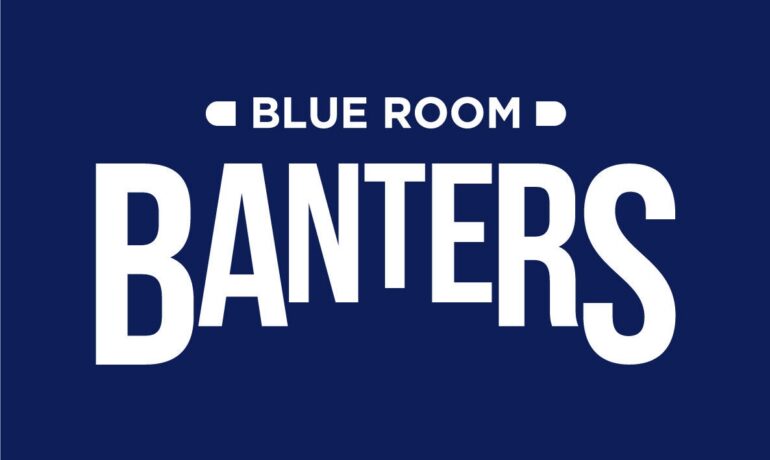 Blue Room Banters 